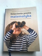 Dziecinnie prosta matematyka. Otwieramy przed dziećmi drzwi do