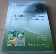 Health Cultivation in Chinese Medicine Zhan-wen Liu ,Mondot Mark ,Xin Niu