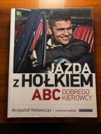 Jazda z Hołkiem ABC Dobrego kierowcy Krzysztof Hołowczyc