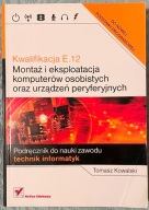 Kwalifikacja E.12. Montaż i eksploatacja komputerów osobistych oraz urządze
