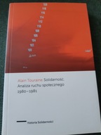 A.TOURAINE SOLIDARNOŚĆ. ANALIZA RUCHU SPOŁECZNEGO 1980-1981