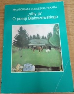 "Niby ja" O poezji Białoszewskiego Małgorzata Łukaszuk-Piekara