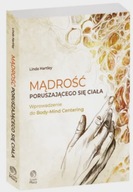 Mądrość poruszającego się ciała Wprowadzenie do Body-Mind Centering UNIKAT