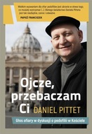 Ojcze przebaczam ci Daniel Pittet ksiazka