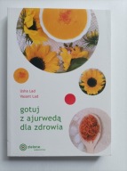 Gotuj z ajurwedą dla zdrowia Praca zbiorowa
