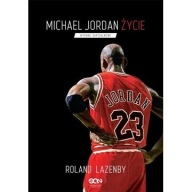 Michael Jordan. Życie Roland Lazenby NBA biografia wyd 2023 ksiazka nowa
