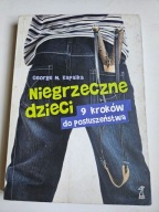 NIEGRZECZNE DZIECI. 9 KROKÓW DO POSŁUSZEŃSTWA George M. Kapalka