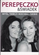 Myśl, tańcz i kochaj siebie Agnieszka Perepeczko, Lena Świadek