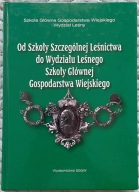 Od Szkoły Szczególnej Leśnictwa do Wydziału Leśnego SGGW
