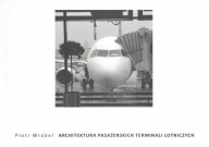 Architektura pasażerskich terminali lotniczych Piotr Wróbel