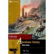 Wielkie odkrycia ludzkości 14 Abraham Darby