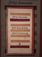 500 Zagadek Antycznych J Łanowski