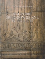 Nagrobki średniowieczne w Prusach ; jak nowa