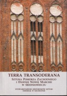Terra Transoderana Sztuka Pomorza Nadodrzańskiego i dawnej Nowej Marchii jn