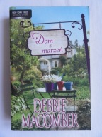 DOM Z MARZEŃ DEBBIE MACOMBER / nowa
