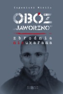 Eugeniusz Misiło OBÓZ "JAWORZNO" Zbrodnia nieukarana