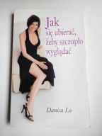 JAK SIĘ UBIERAĆ, ŻEBY SZCZUPŁO WYGLĄDAĆ Danica Lo