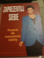 ZAPREZENTUJ SIEBIE PORADNIK DLA NOWOCZESNEJ KOBIETY