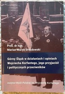 Górny Śląsk w działaniach i opiniach Wojciecha Korfantego, jego przyjaciół