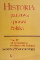 Historia państwa i prawa Polski Tom IV Konstanty Grzybowski