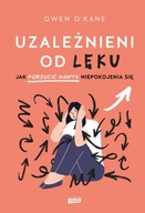 Uzależnieni od lęku. Jak porzucić nawyk niepokojenia się Owen O'Kane notes