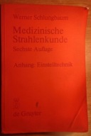 Medizinische Strahlenkunde Sechste auflage- Werner Schlungbaum