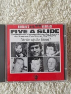 FIVE A SLIDE STRIKE UP THE BAND