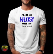 KOSZULKA PO CO MI WŁOSY ŚMIESZNA DLA ŁYSYCH FACETÓW BIAŁA M