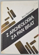 Z archeologią za pan brat Jerzy Gąssowski