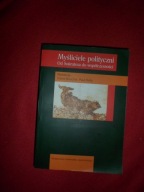 Myśliciele polityczni : od Sokratesa do współczesności / red. David Boucher