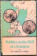 Pebbles on the Hill of a Scientist - Florence B. Seibert AUTOGRAF!