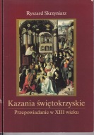 Kazania świętokrzyskie. Przepowiadanie w XIII wieku ; jak nowa
