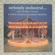 The Royal Philharmonic Orchestra Seriously Orchestral… Hits Of Phil Collins