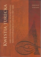 Kwestia turecka jako czynnik polityki wewnętrznej Rzeczpospolitej; jak nowa