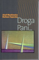 Józef MACKIEWICZ Barbara TOPORSKA DROGA PANI ...