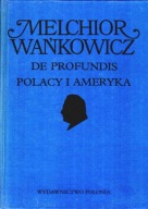 De profundis Polacy i Ameryka Melchior Wańkowicz
