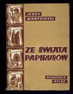 Tadeusz Manteuffel - ZE ŚWIATA PAPIRUSÓW (Egipt Hellenistyczny) / spis