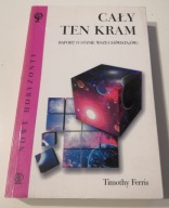 Timothy Ferris Cały ten kram Raport o stanie wszechświata(ów)