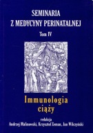 Seminaria z medycyny perinatalnej T. 4 Immunologia ciąży Malinowski Zeman