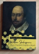 William Shakespeare. Fikcja w biografiach, biografia w fikcjach Tomasz