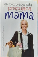 Jak być wspaniałą pracującą mamą Godridge