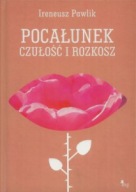 POCAŁUNEK - CZUŁOŚĆ i ROZKOSZ Ireneusz PAWLIK