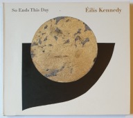 Ellis Kennedy So Ends This Day Ecopack CD Irl