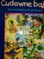 Cudowne bajki Opowiadania do poduszki