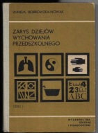 ZARYS DZIEJÓW WYCHOWANIA PRZEDSZKOLNEGO 1 Wanda BOBROWSKA-NOWAK