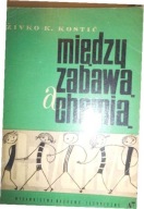 Między zabawą a chemią Ż.K. Kostić