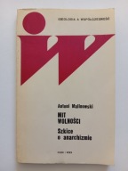 Mit wolności. Rzecz o anarchizmie Antoni Malinowski