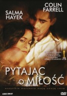 PYTAJĄC O MIŁOŚĆ SALMA HAYEK COLIN FARRELL WYD.POLSKIE POLSKI LEKTOR NAPISY