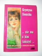 Nie ma z kim tańczyć. Krystyna Siesicka