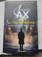 Czas zapomnienia. O północy w Berlinie Joanna Jax DUŻE WYDANIE